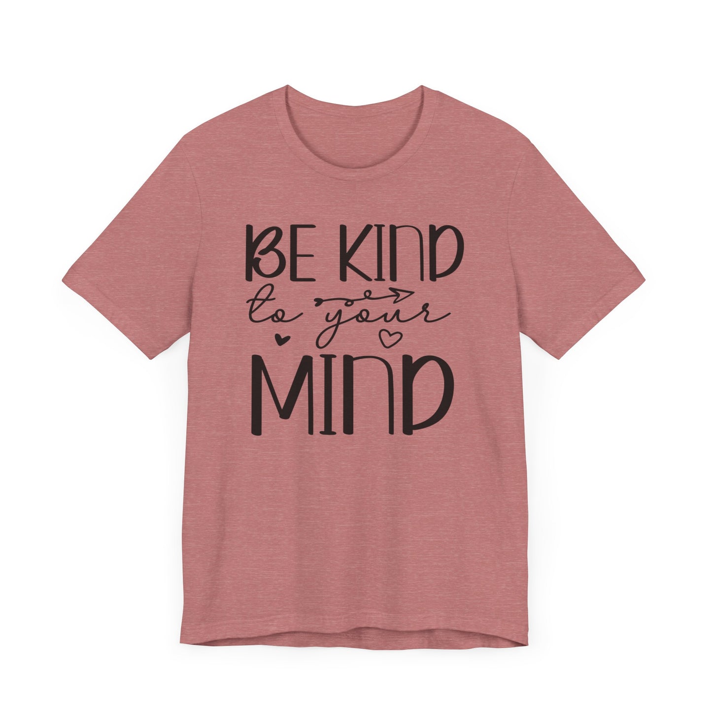 Be kind to your mind 2 Unisex Jersey Short Sleeve Tee