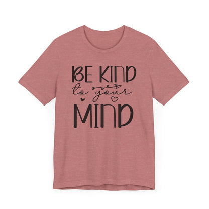 Be kind to your mind 2 Unisex Jersey Short Sleeve Tee