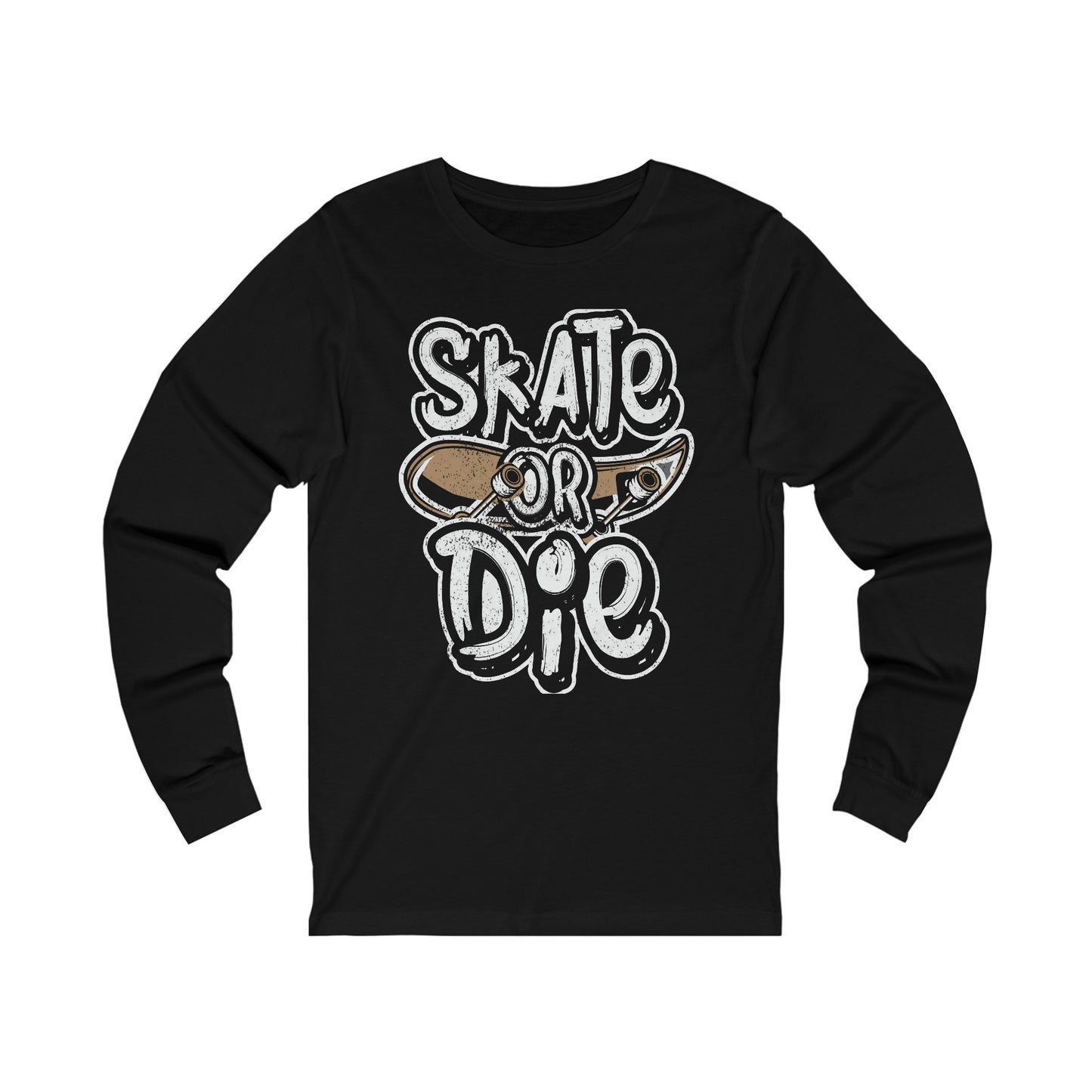 Skate Or Die Long Sleeve Tee