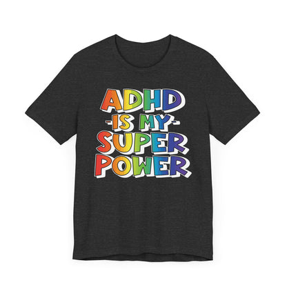 ADHD is my superpower Unisex Jersey Short Sleeve Tee