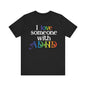 I love someone with ADHD Unisex Jersey Short Sleeve Tee