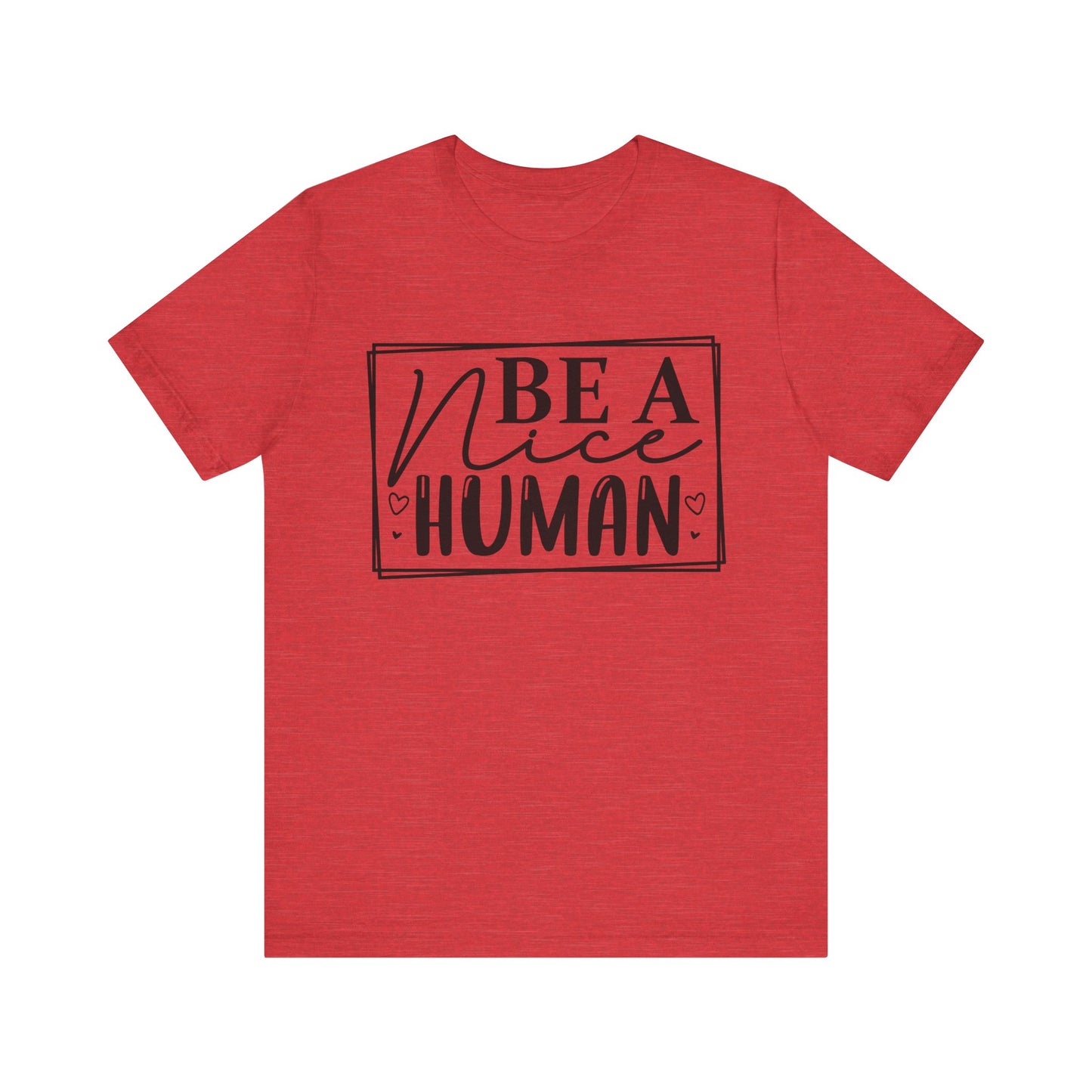 Be a nice human Unisex Jersey Short Sleeve Tee