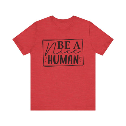 Be a nice human Unisex Jersey Short Sleeve Tee