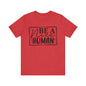 Be a nice human Unisex Jersey Short Sleeve Tee