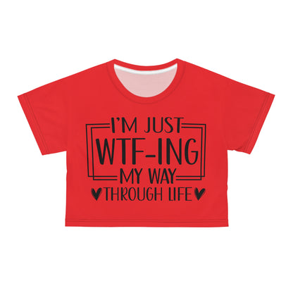 I'm just WTF-ing my way through life in red Crop Tee