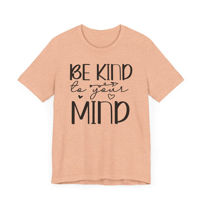 Be kind to your mind 2 Unisex Jersey Short Sleeve Tee