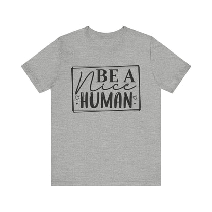 Be a nice human Unisex Jersey Short Sleeve Tee