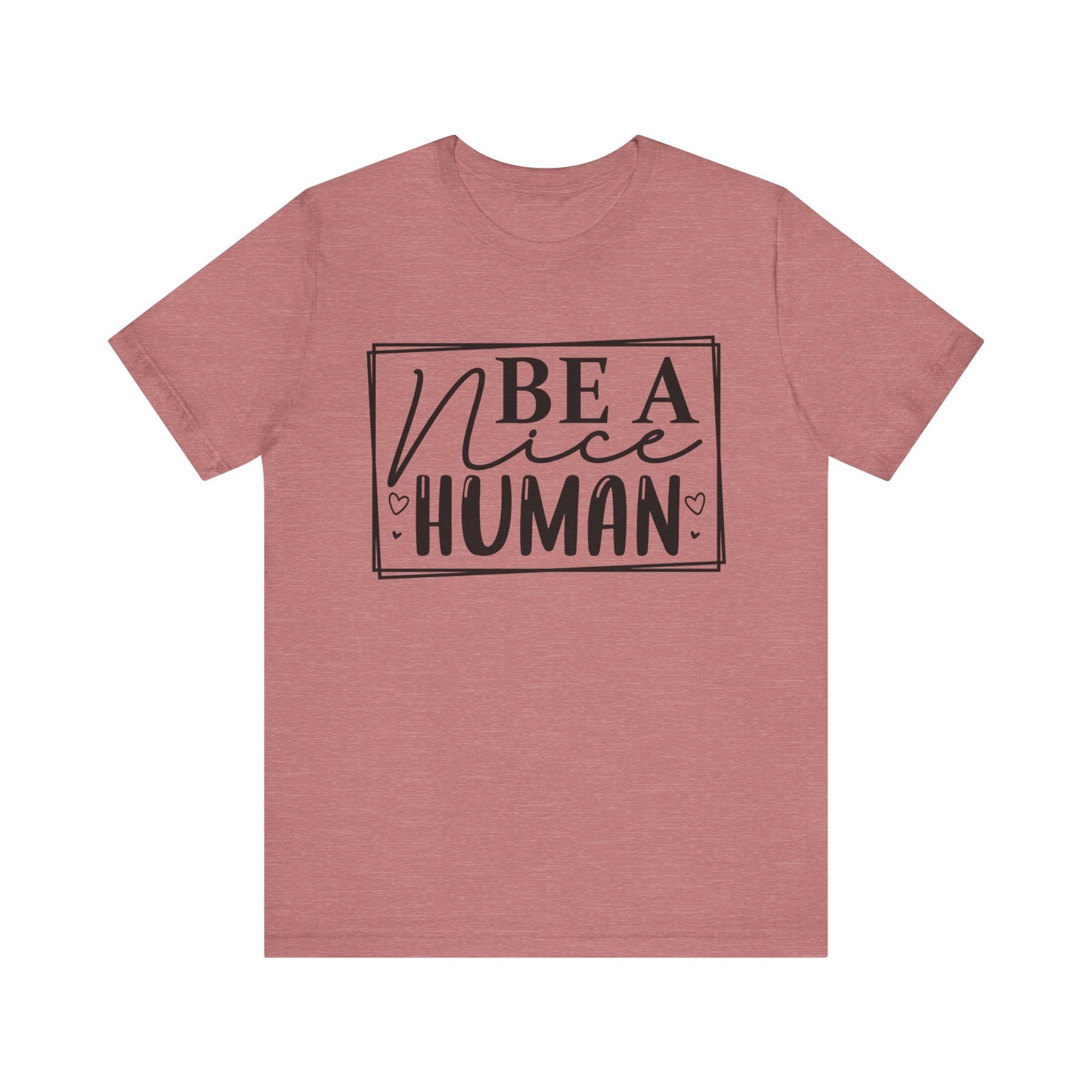 Be a nice human Unisex Jersey Short Sleeve Tee