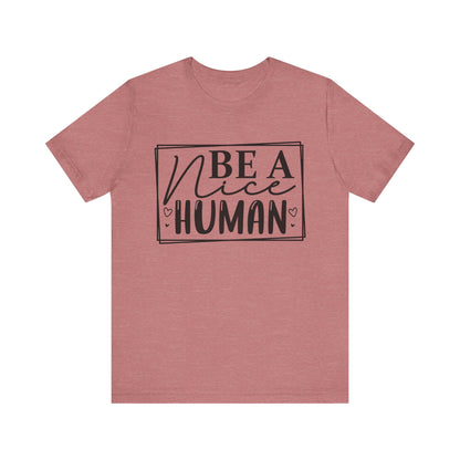 Be a nice human Unisex Jersey Short Sleeve Tee