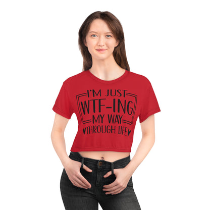 I'm just WTF-ing my way through life in dark red Crop Tee