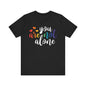 You are not alone Unisex Jersey Short Sleeve Tee