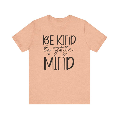 Be kind to your mind 2 Unisex Jersey Short Sleeve Tee