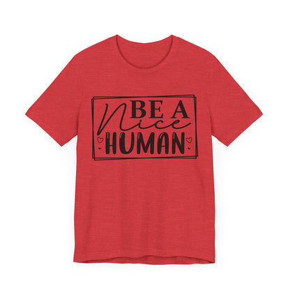 Be a nice human Unisex Jersey Short Sleeve Tee