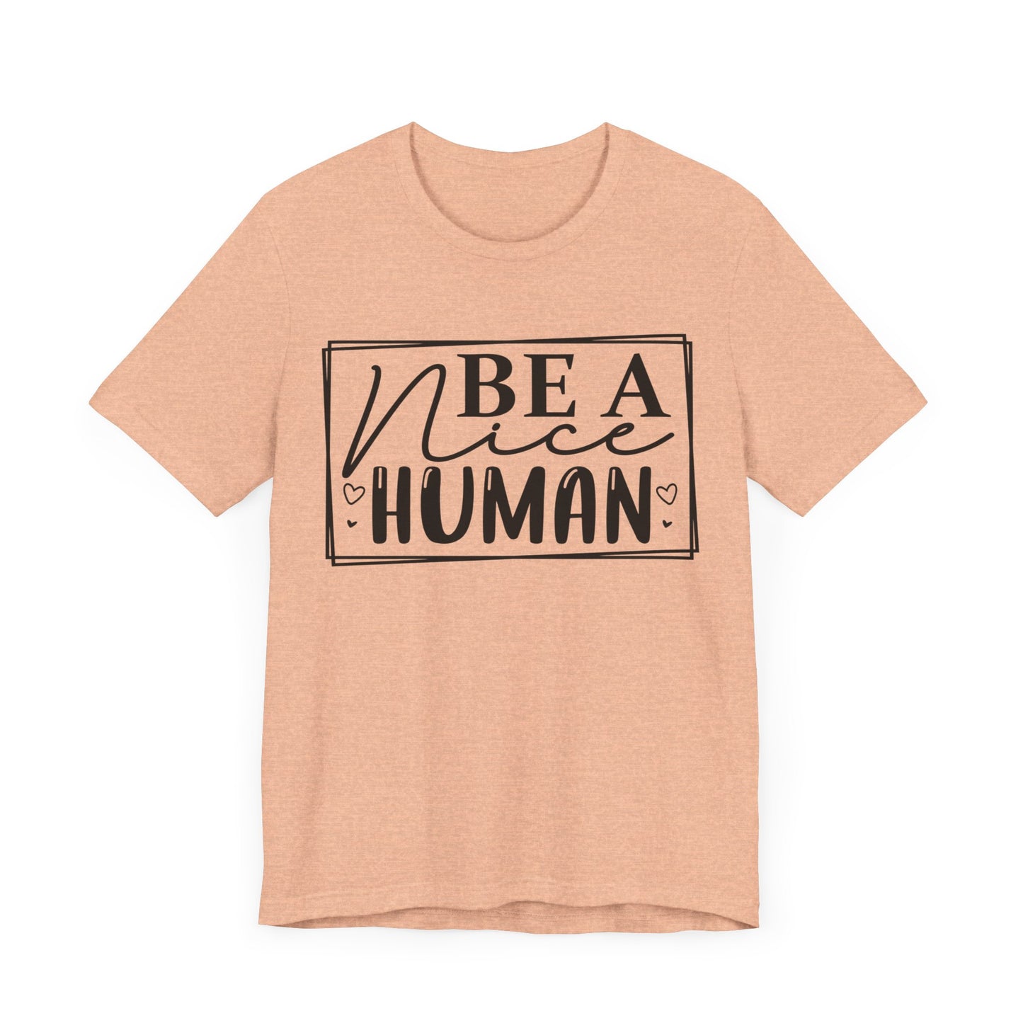 Be a nice human Unisex Jersey Short Sleeve Tee