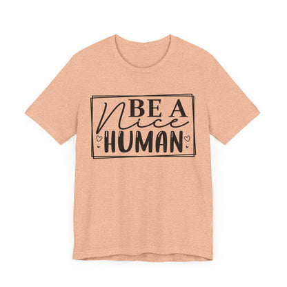 Be a nice human Unisex Jersey Short Sleeve Tee