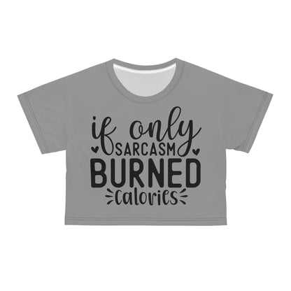 If only sarcasm burned calories in grey Crop Tee