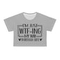 I'm just WTF-ing my way through life in light grey Crop Tee