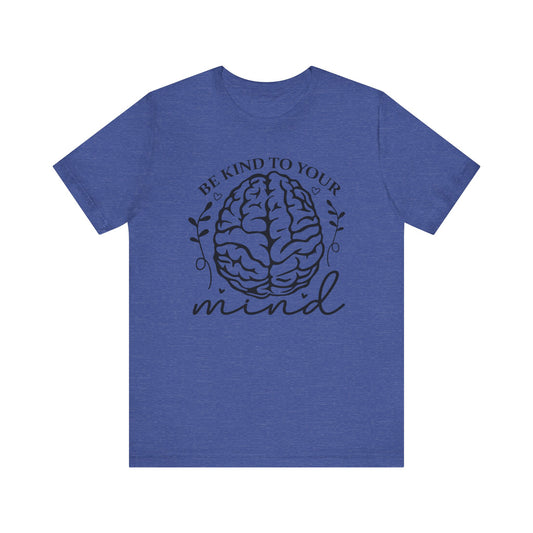 Be kind to your mind Unisex Jersey Short Sleeve Tee