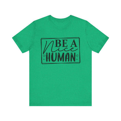 Be a nice human Unisex Jersey Short Sleeve Tee