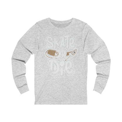 Skate Or Die Long Sleeve Tee