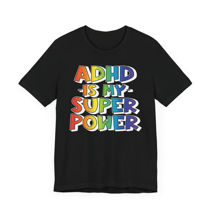 ADHD is my superpower Unisex Jersey Short Sleeve Tee