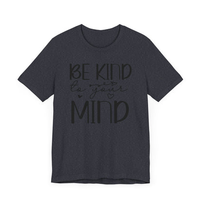 Be kind to your mind 2 Unisex Jersey Short Sleeve Tee