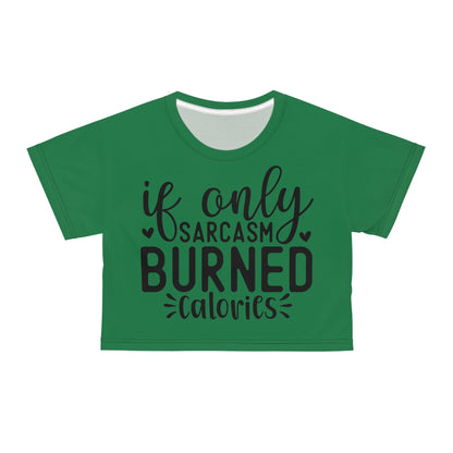 If only sarcasm burned calories in light dark green Crop Tee