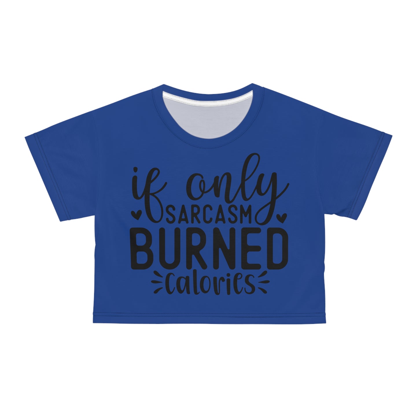 If only sarcasm burned calories in blue Crop Tee