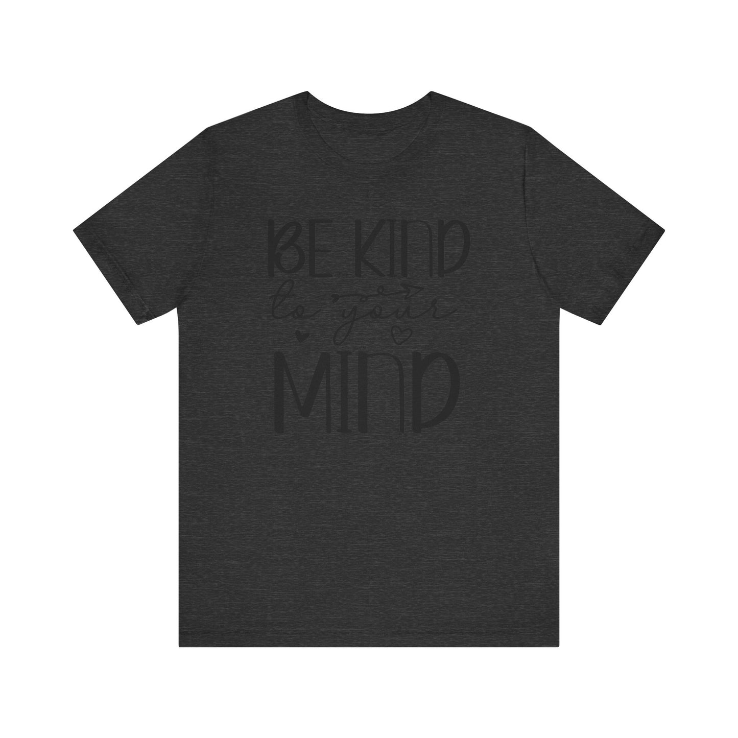 Be kind to your mind 2 Unisex Jersey Short Sleeve Tee