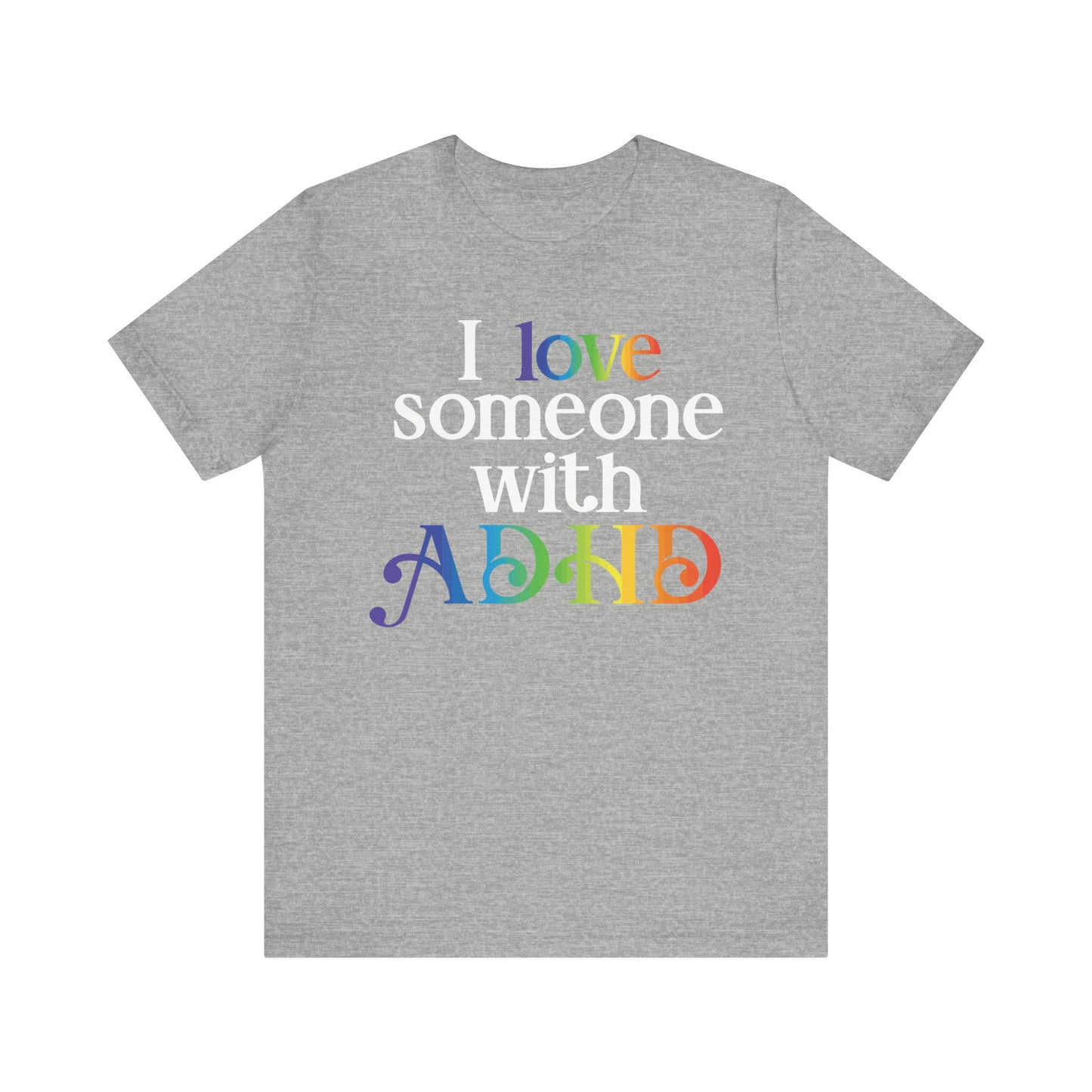 I love someone with ADHD Unisex Jersey Short Sleeve Tee