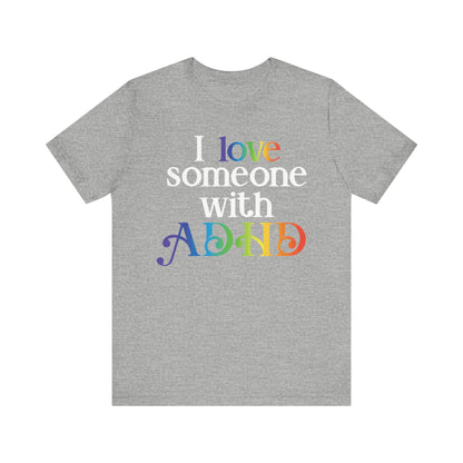 I love someone with ADHD Unisex Jersey Short Sleeve Tee