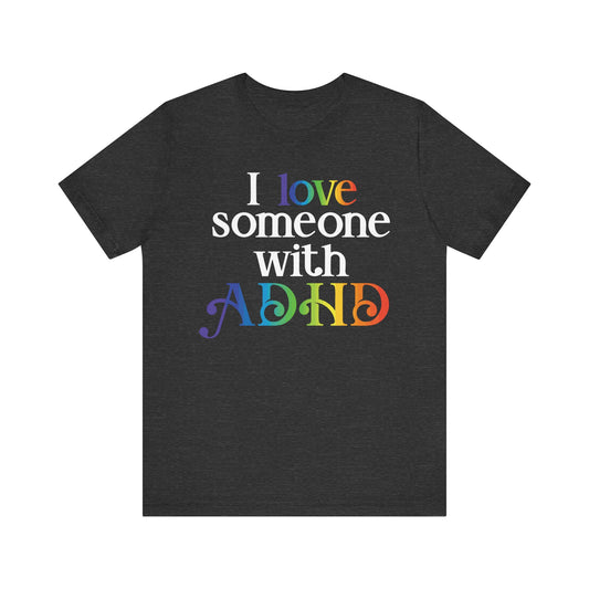 I love someone with ADHD Unisex Jersey Short Sleeve Tee