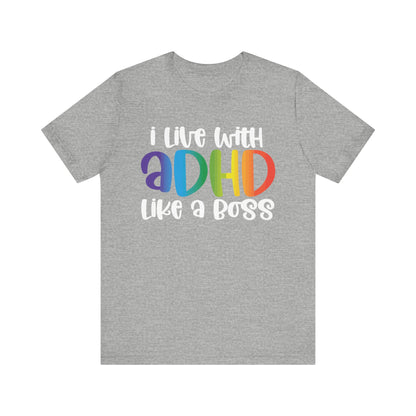 I live with ADHD like a boss Unisex Jersey Short Sleeve Tee