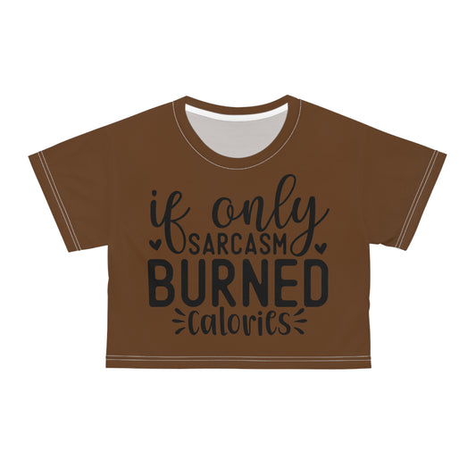 If only sarcasm burned calories in brown Crop Tee