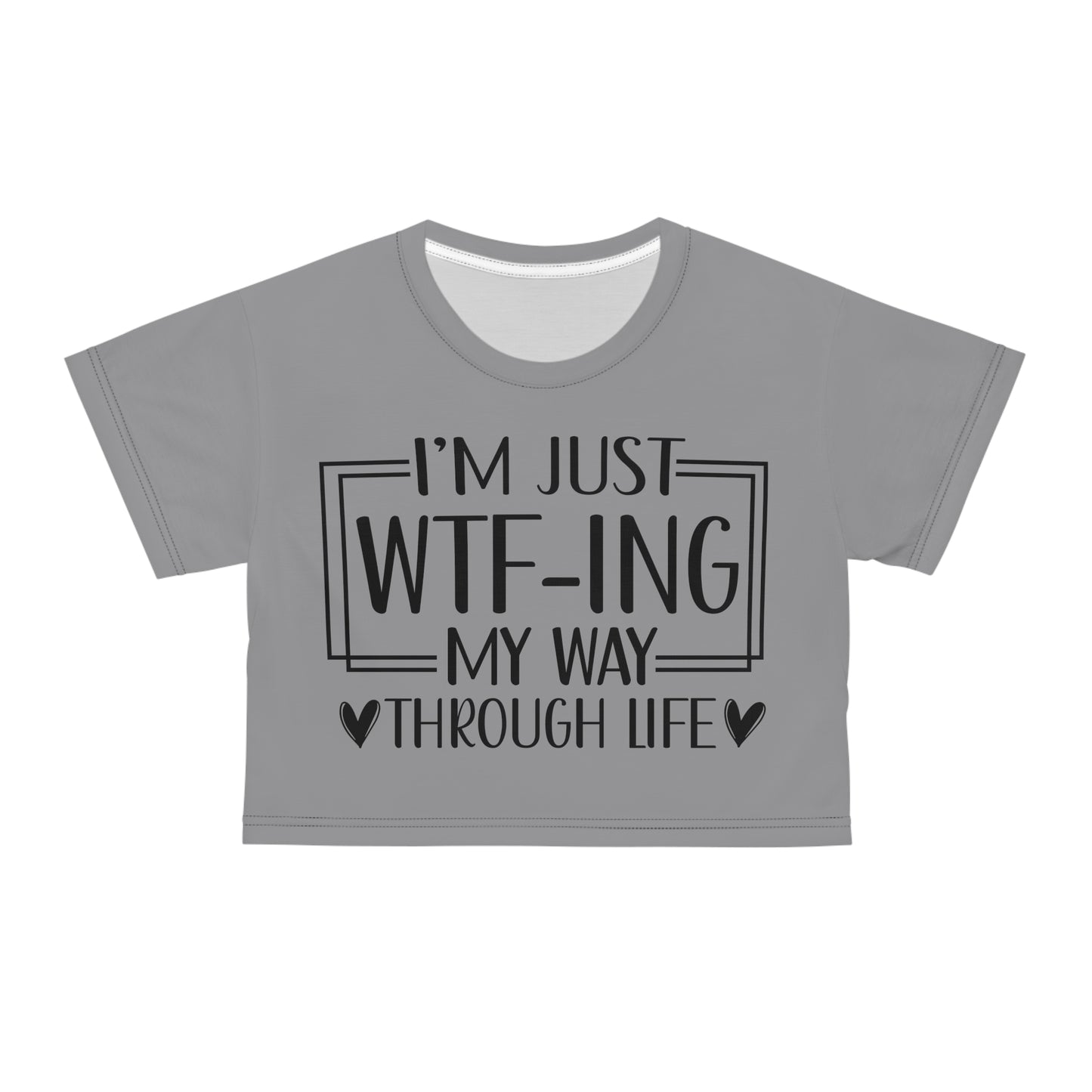 I'm just WTF-ing my way through life in grey Crop Tee