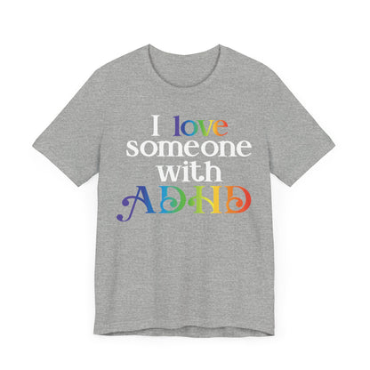 I love someone with ADHD Unisex Jersey Short Sleeve Tee