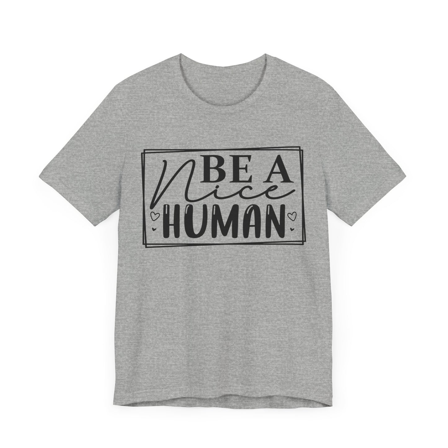 Be a nice human Unisex Jersey Short Sleeve Tee