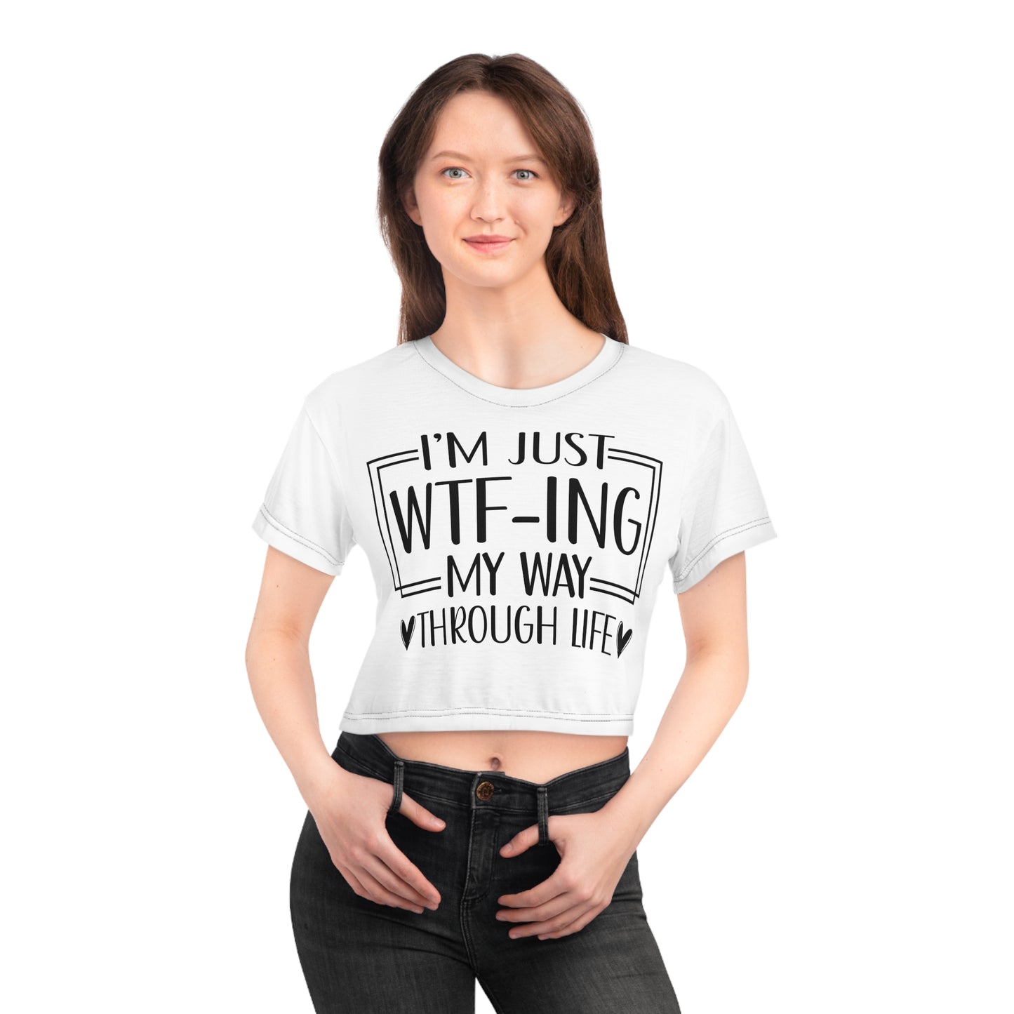 I'm just WTF-ing my way through life in white Crop Tee