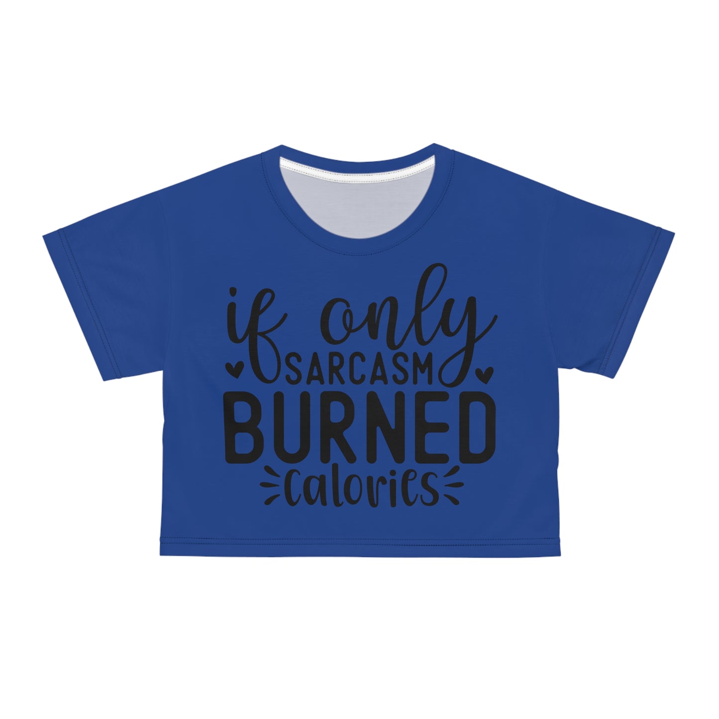 If only sarcasm burned calories in blue Crop Tee