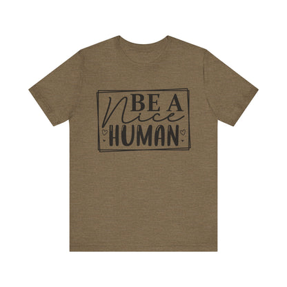 Be a nice human Unisex Jersey Short Sleeve Tee