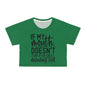 If my mouth doesn't say it. . . green Crop Tee