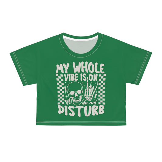 My whole vibe is on do not disturb in White on Dark Green Crop Tee