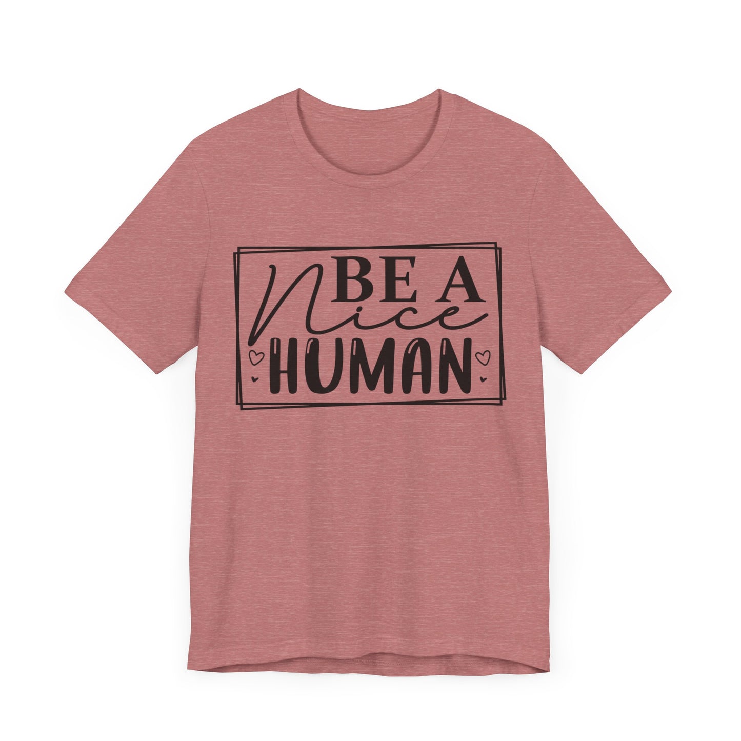 Be a nice human Unisex Jersey Short Sleeve Tee