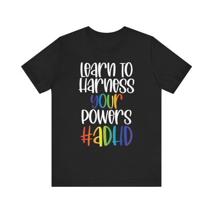 Learn to harness your ADHD powers Unisex Jersey Short Sleeve Tee