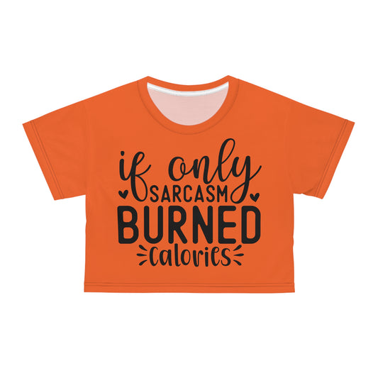 If only sarcasm burned calories in orange Crop Tee