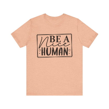 Be a nice human Unisex Jersey Short Sleeve Tee