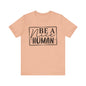 Be a nice human Unisex Jersey Short Sleeve Tee