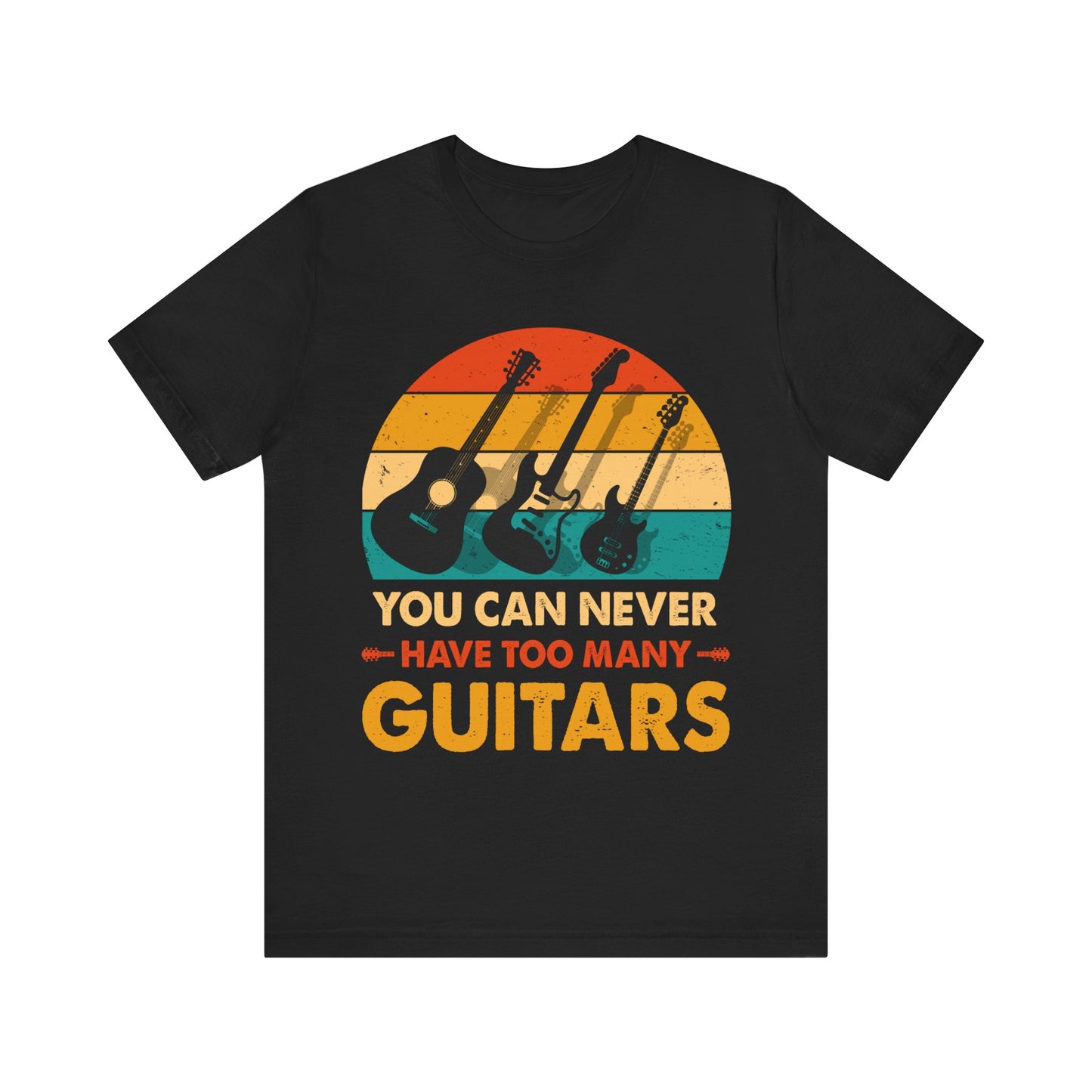 You can never have too many guitars Unisex Jersey Short Sleeve Tee