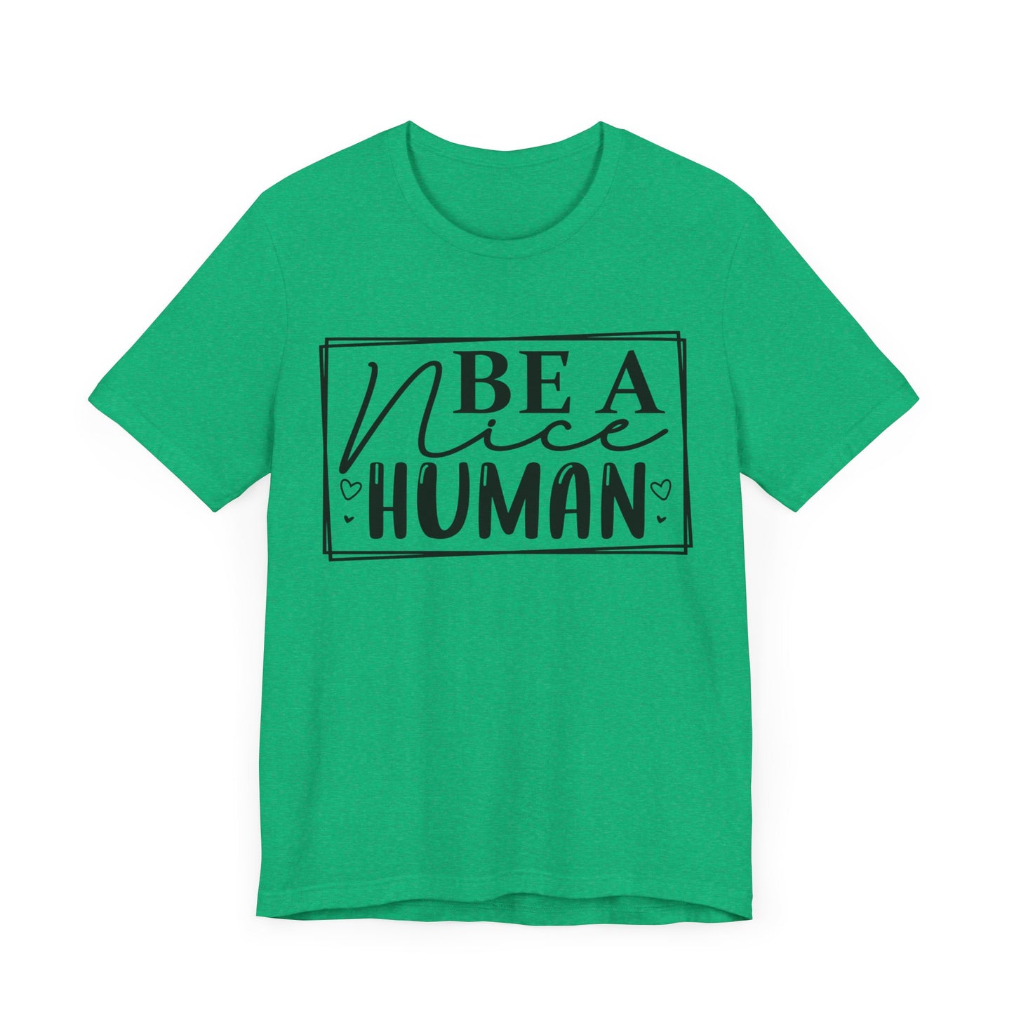 Be a nice human Unisex Jersey Short Sleeve Tee