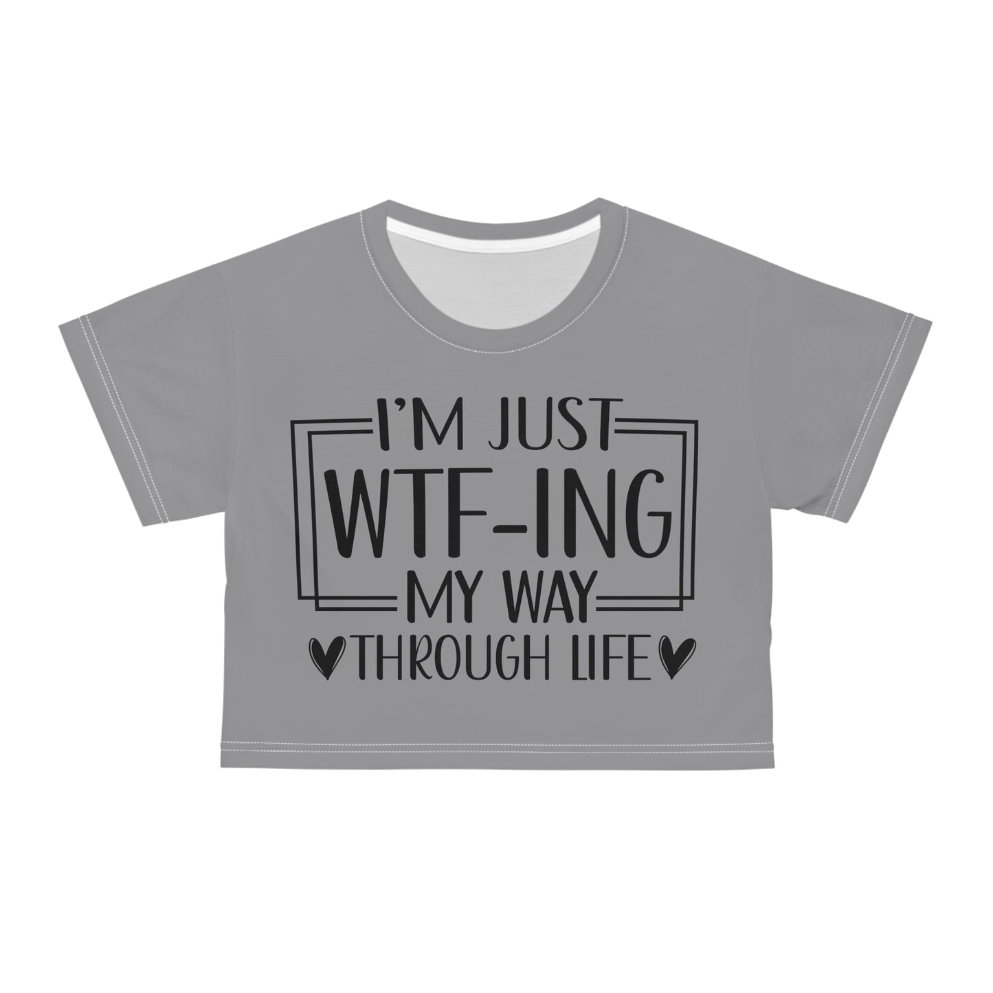 I'm just WTF-ing my way through life in grey Crop Tee